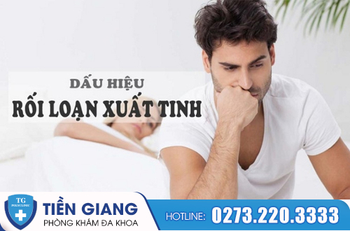 Các dấu hiệu rối loạn xuất tinh.